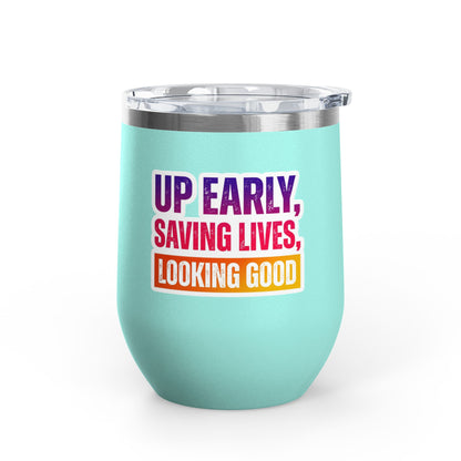 Up early, saving lives, looking good Tumbler