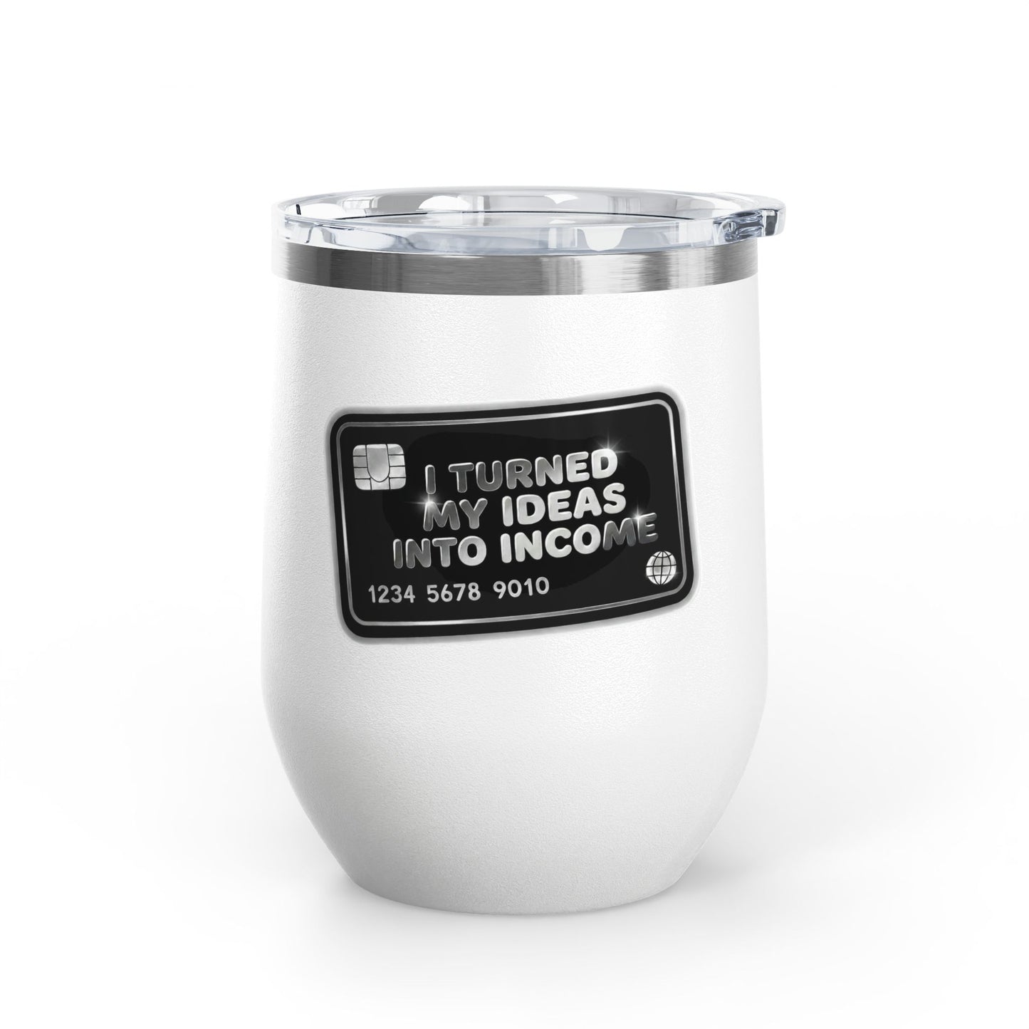 I turned my ideas into income Tumbler
