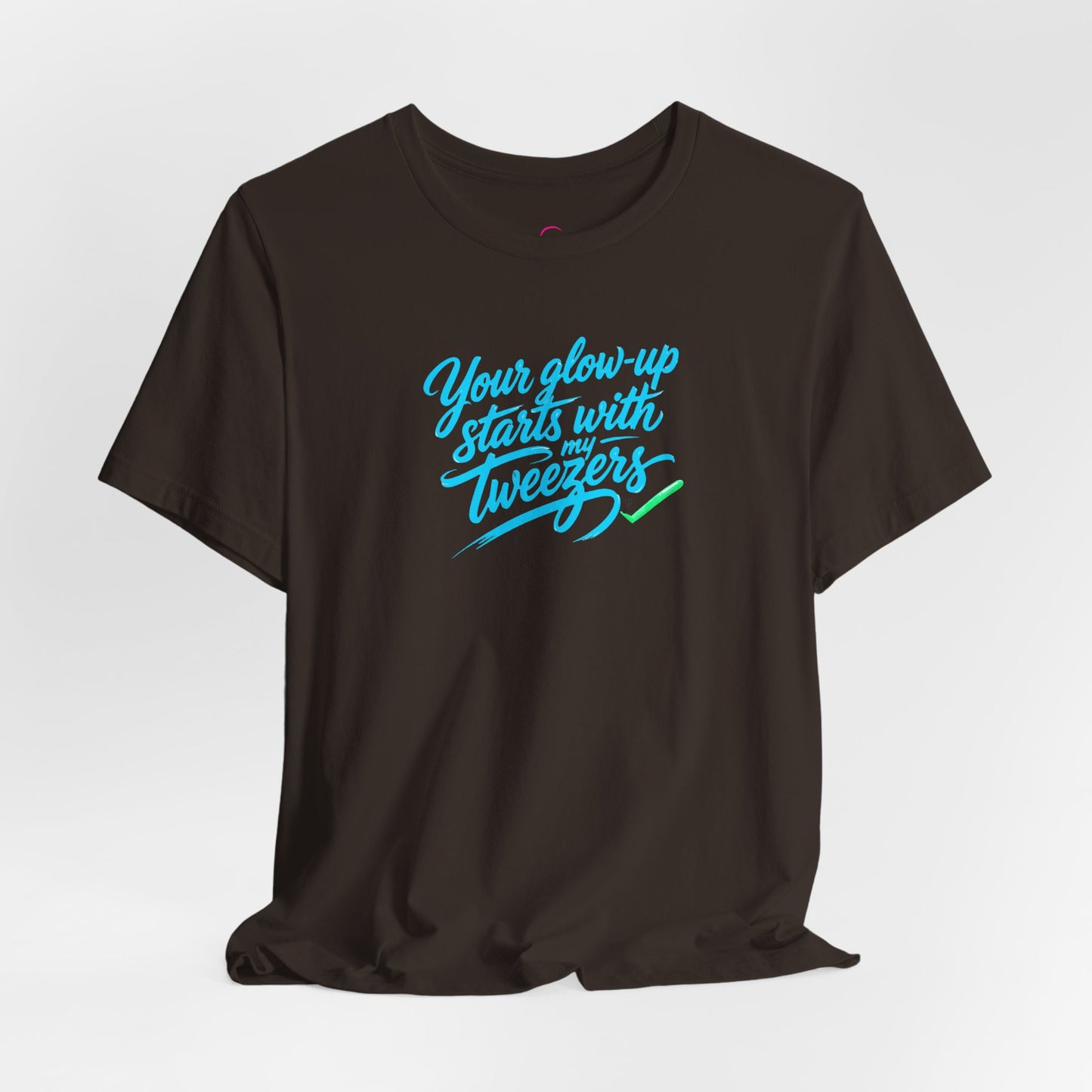 Your glow up starts with my tweezers T-shirt