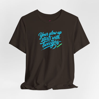 Your glow up starts with my tweezers T-shirt