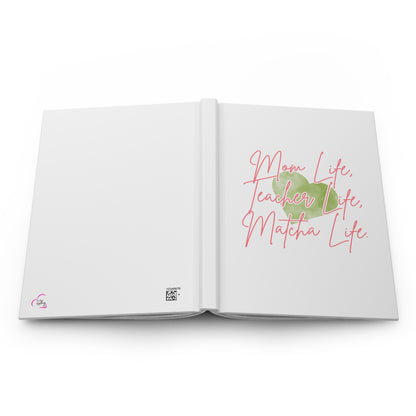 Mom Life, Teacher Life, Matcha Life Hardcover Journal