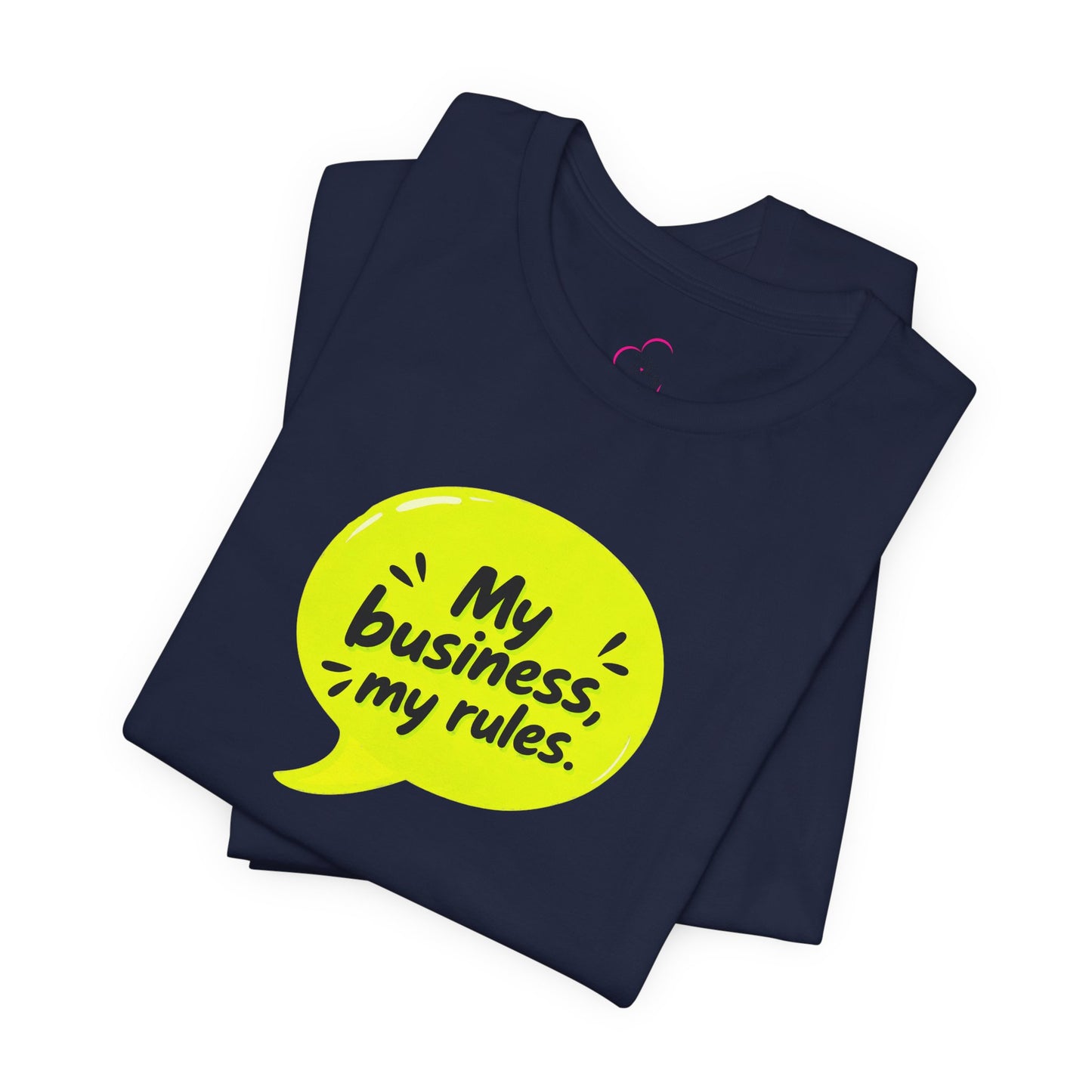 My business, my rules. T-shirt