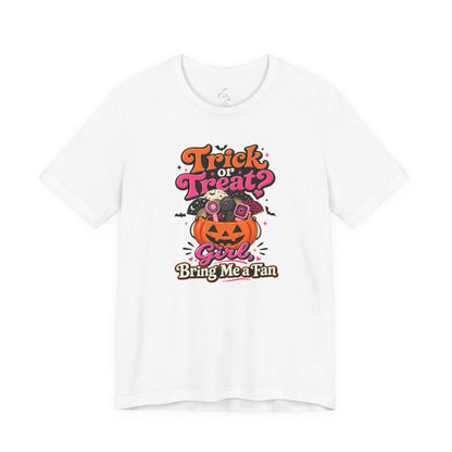 Trick or treat? Girl bring me a fan T-shirt