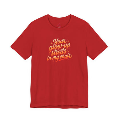 Your glow up starts in my chair T-shirt