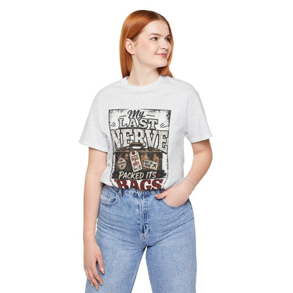 My last nerve packed it's bags T-shirt