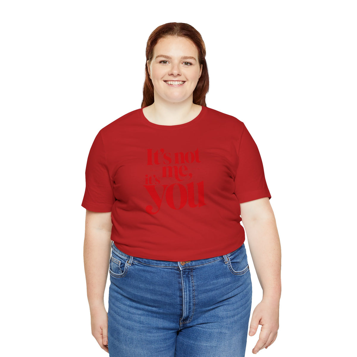 It's not me, it's you T-shirt