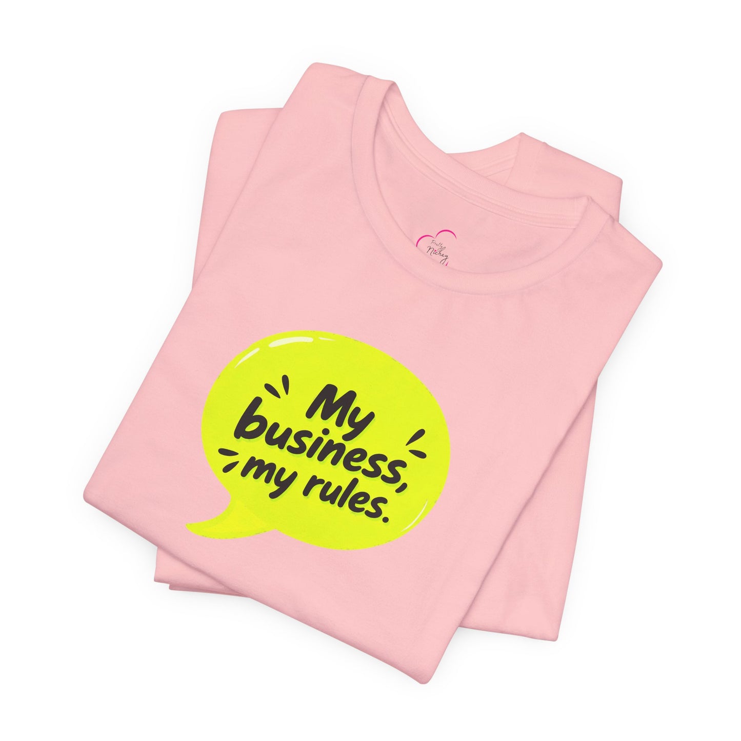 My business, my rules. T-shirt