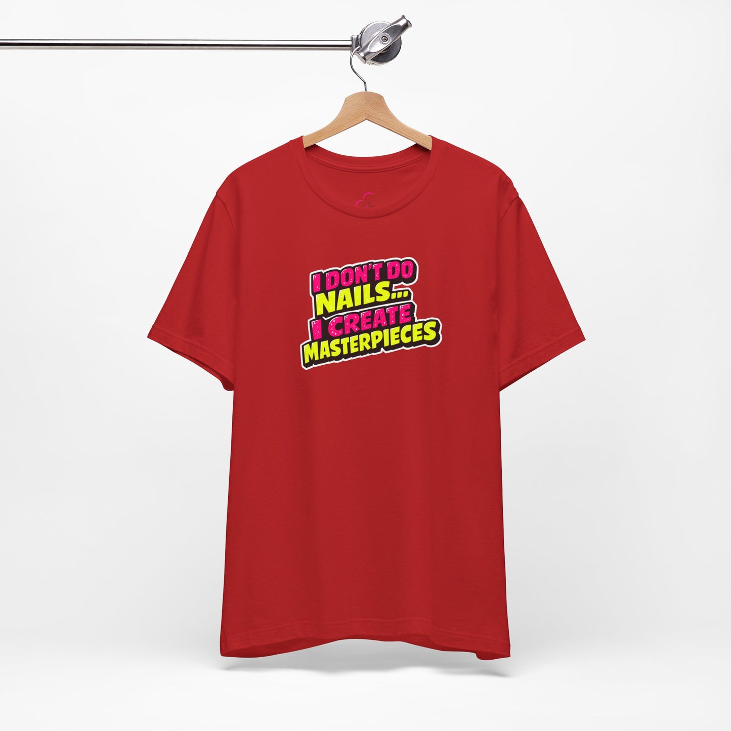 I don't do nails I create masterpieces T-shirt