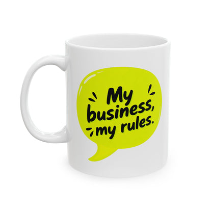 My business, my rules. Mug
