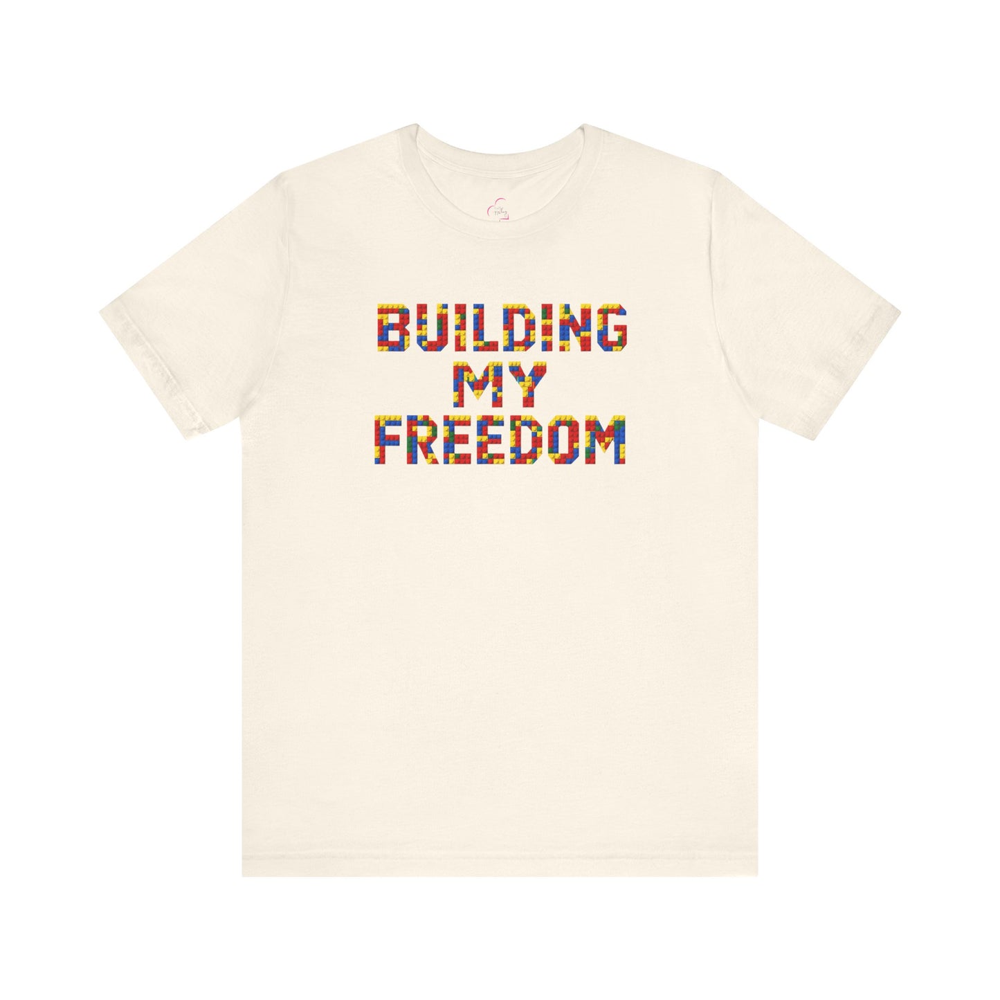 Building my freedom T-shirt