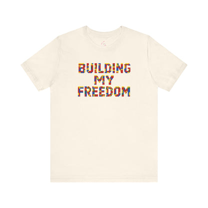 Building my freedom T-shirt