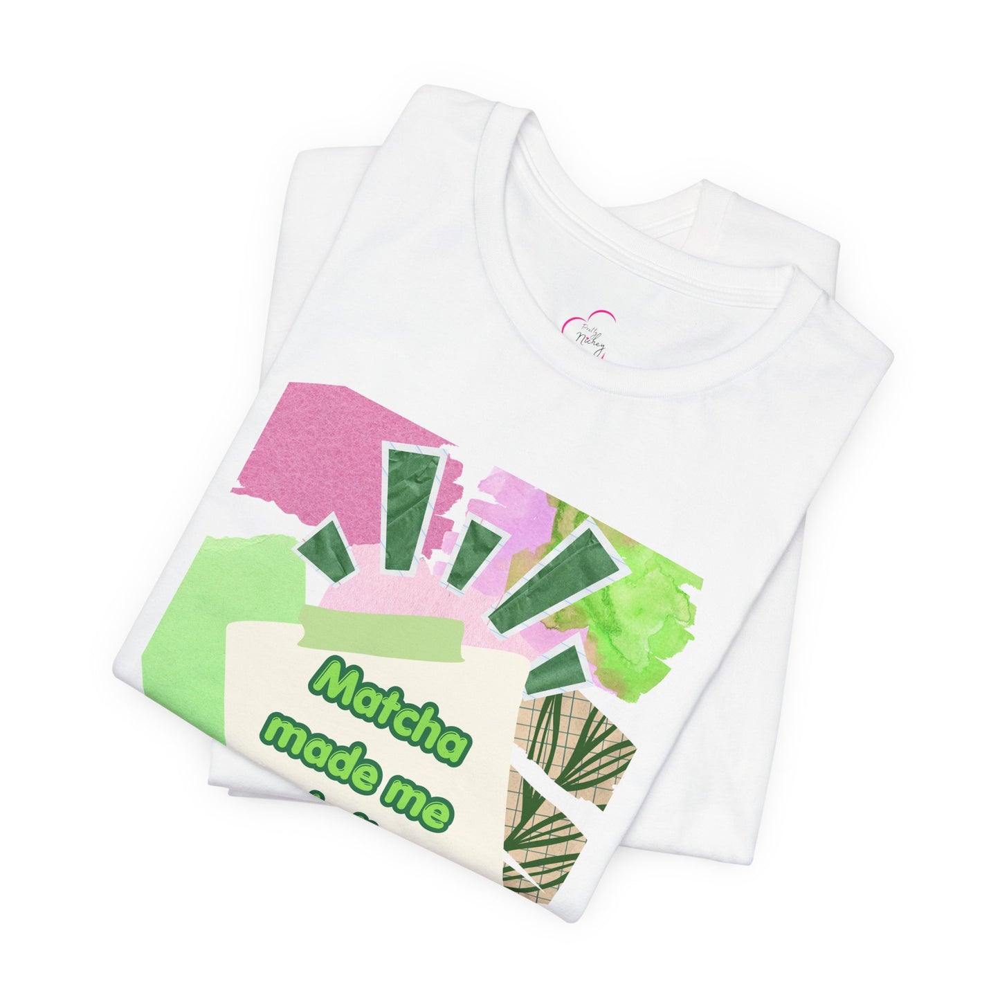 Matcha made me do it T-shirt