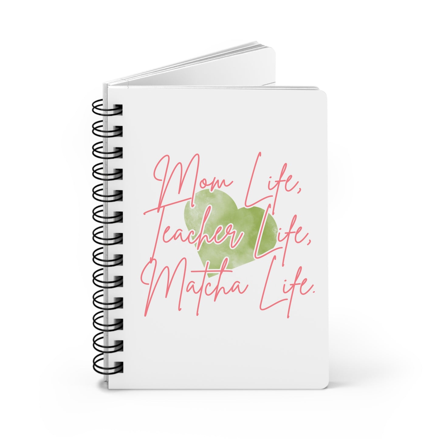 Mom Life, Teacher Life, Matcha Life Spiral Journal