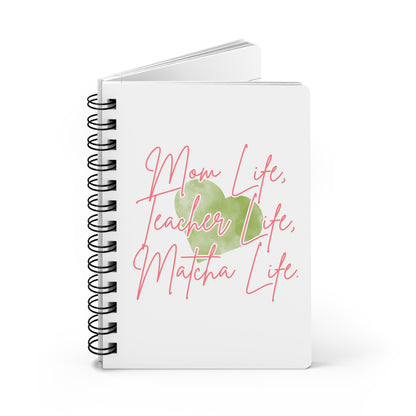 Mom Life, Teacher Life, Matcha Life Spiral Journal