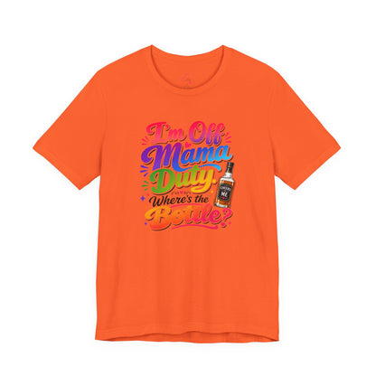 I'm off mama duty where's the bottle ? T-shirt