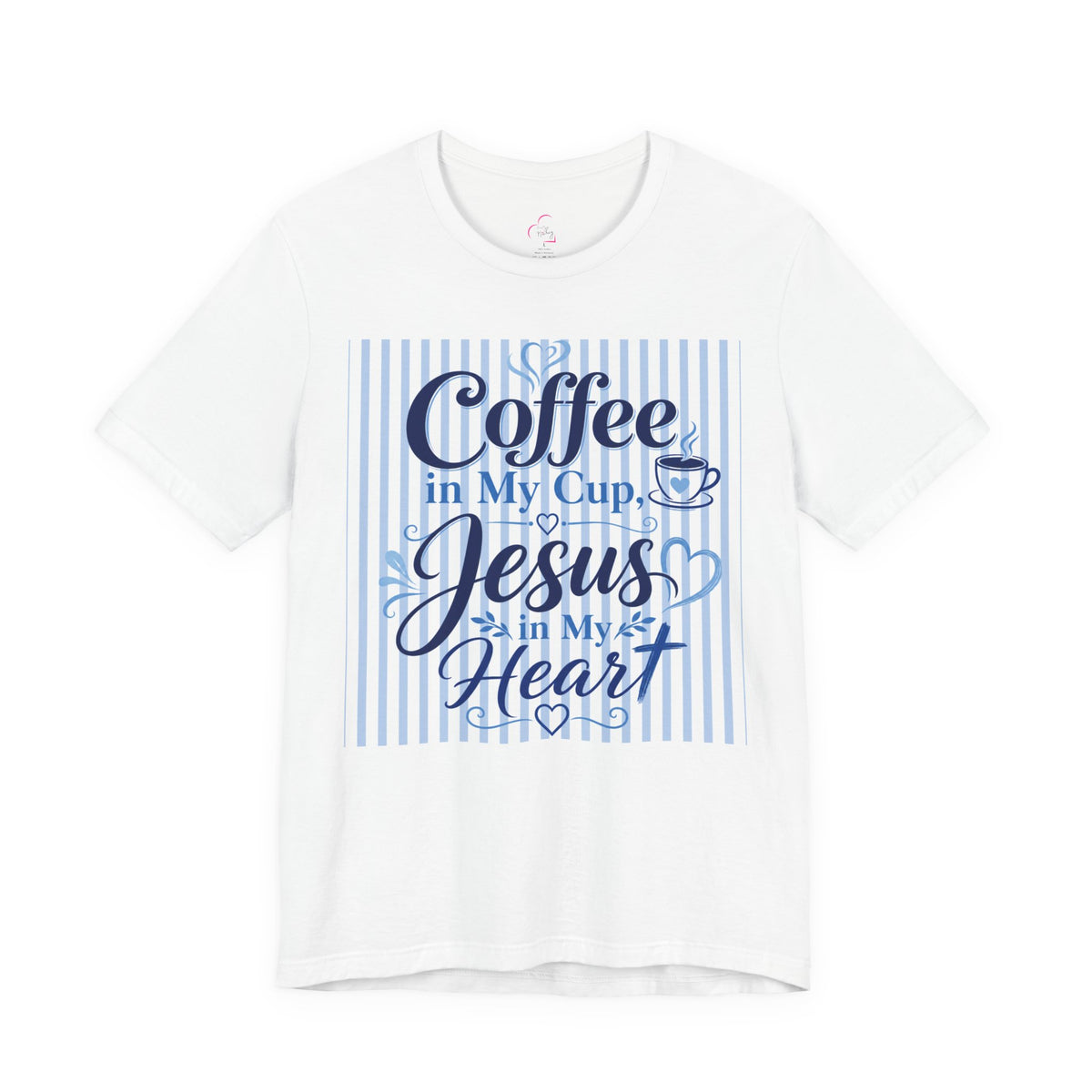 Coffee in my cup, Jesus in my heart T-shirt