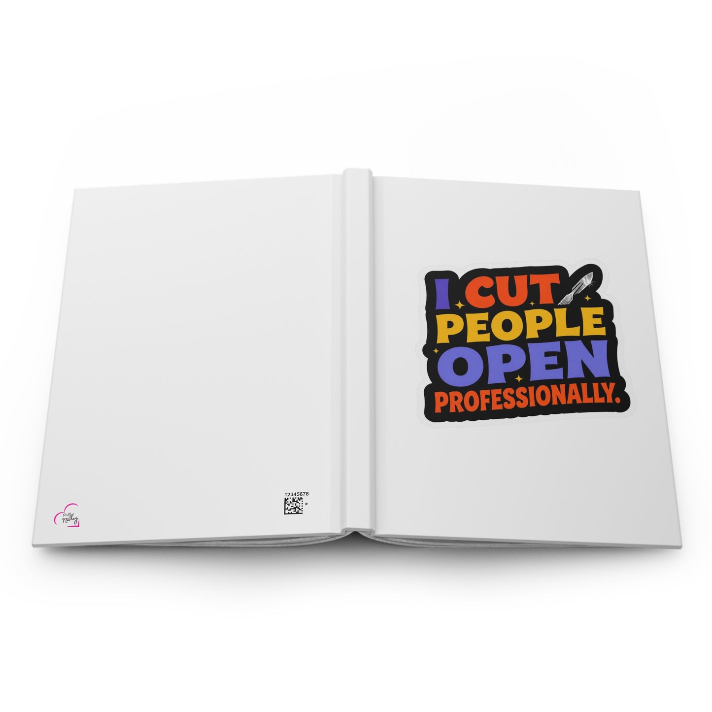 I cut people open professionally Hardcover Journal