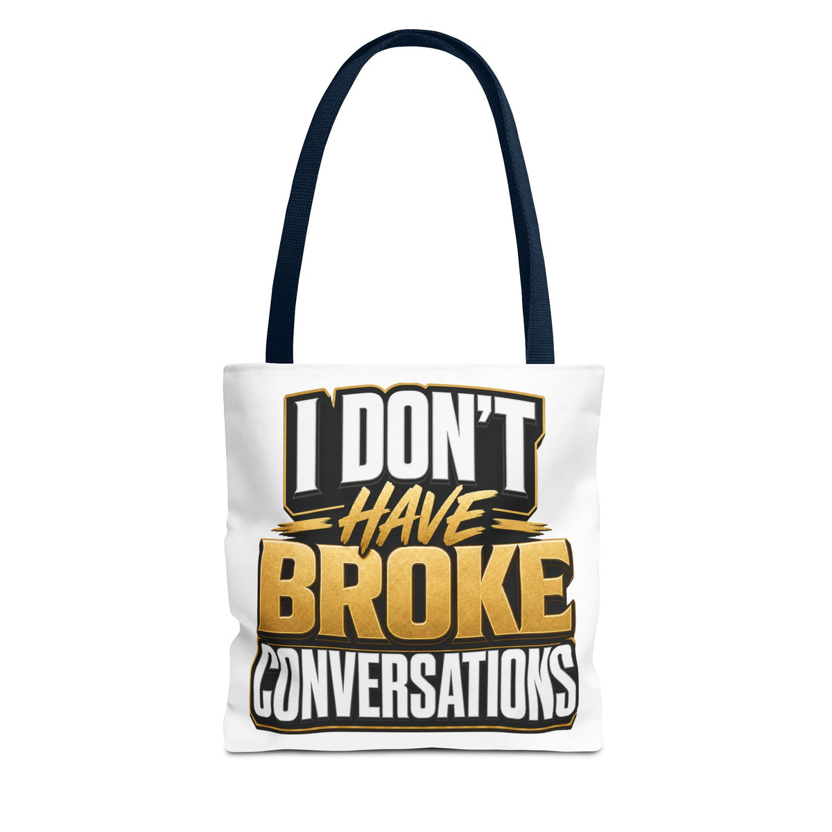 I don't have broke conversations Tote Bag