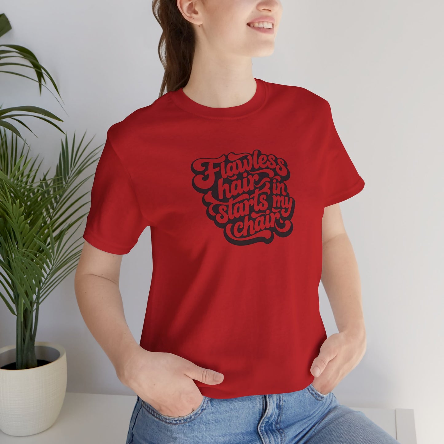 Flawless hair starts in my chair T-shirt