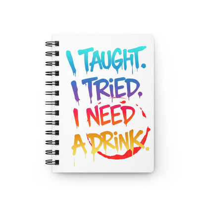 I taught. I tried. I need a drink Journal