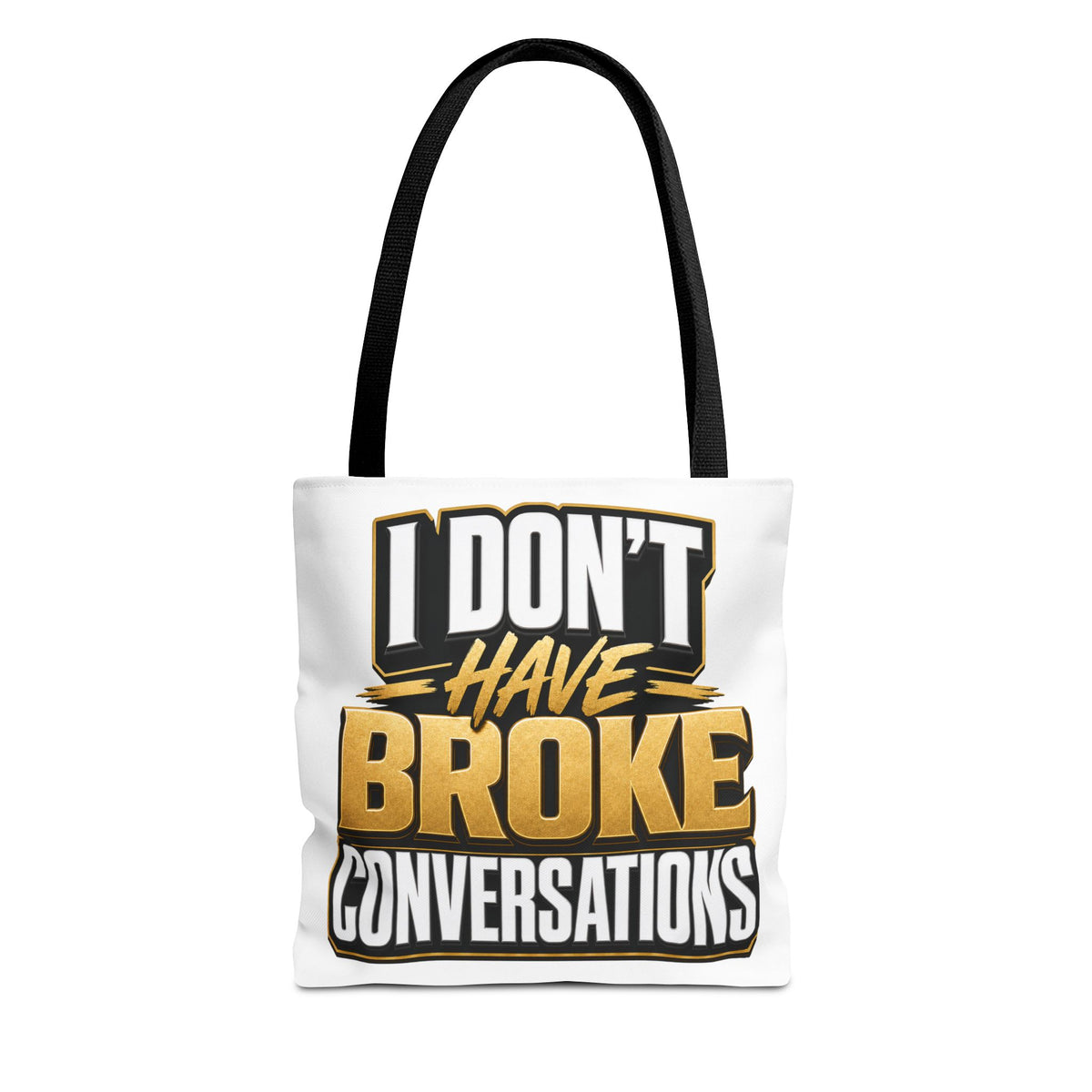 I don't have broke conversations Tote Bag