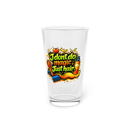I don't do magic. Just hair Beer Glass