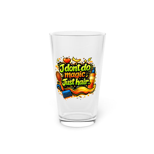 I don't do magic. Just hair Beer Glass