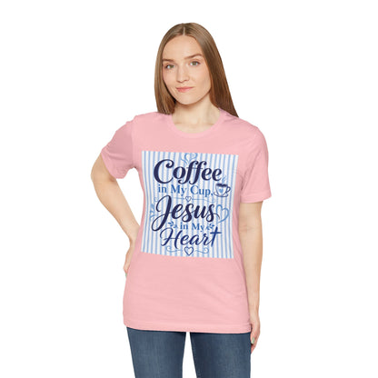 Coffee in my cup, Jesus in my heart T-shirt