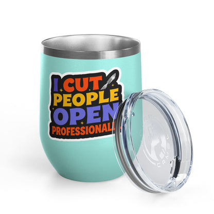 I cut people open professionally Tumbler