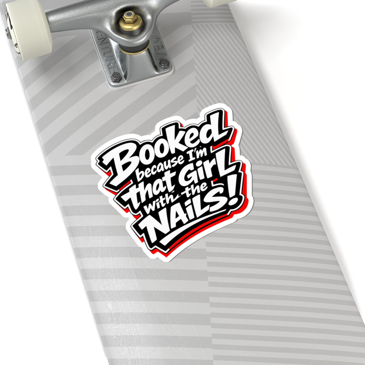 Booked because I'm that girl with the nails Sticker