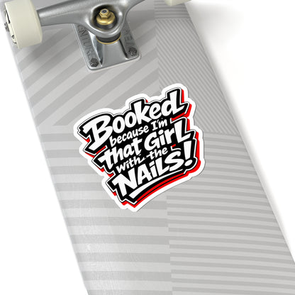 Booked because I'm that girl with the nails Sticker