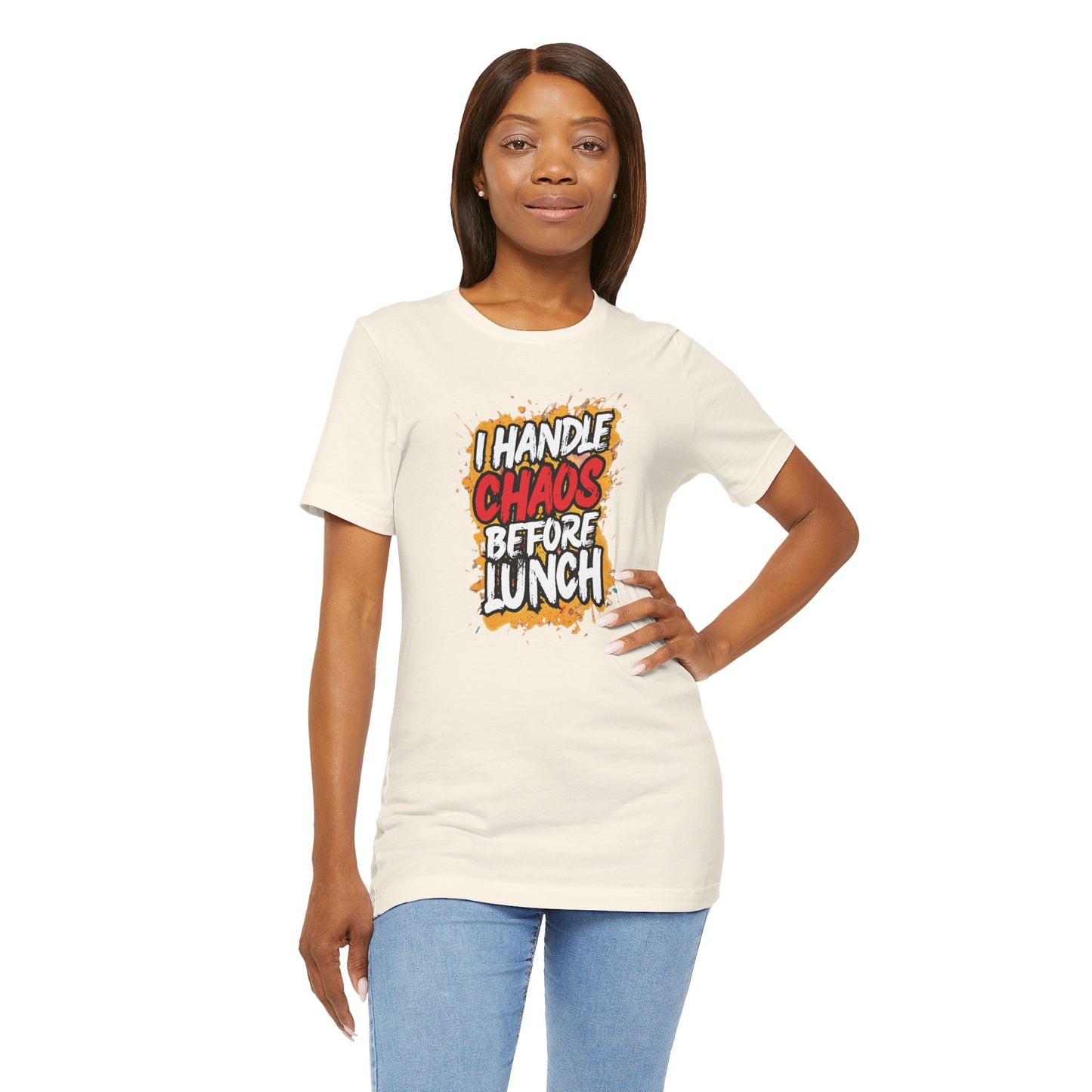I handle chaos before lunch T-shirt