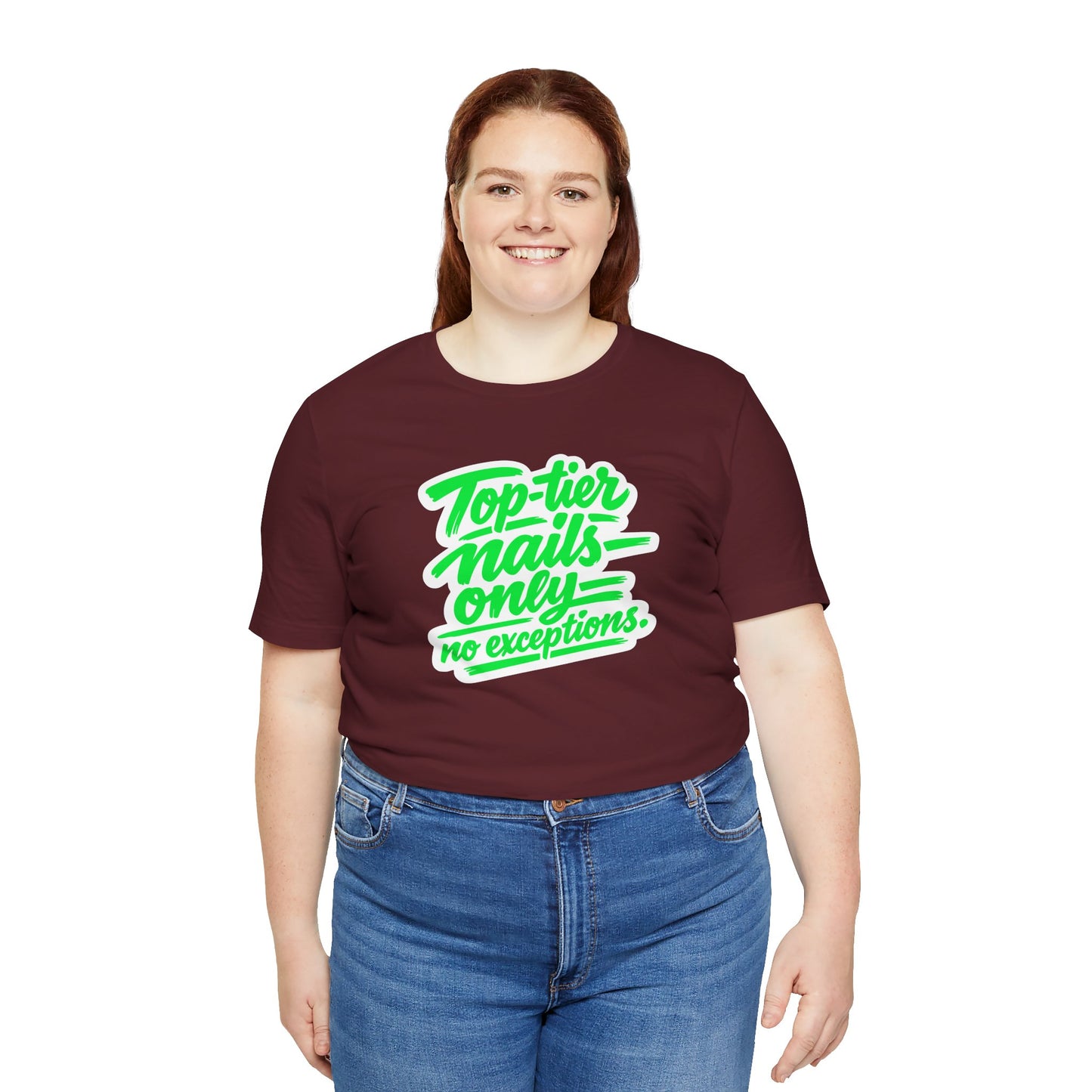 Top-tier nails only no exceptions T-shirt