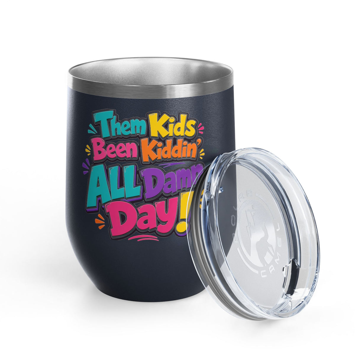 Them kids been kiddin all damn day! Wine Tumbler