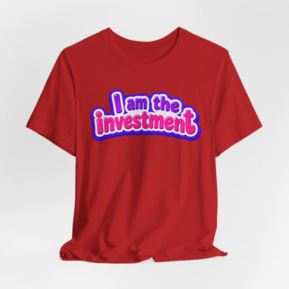 I am the investment T-shirt