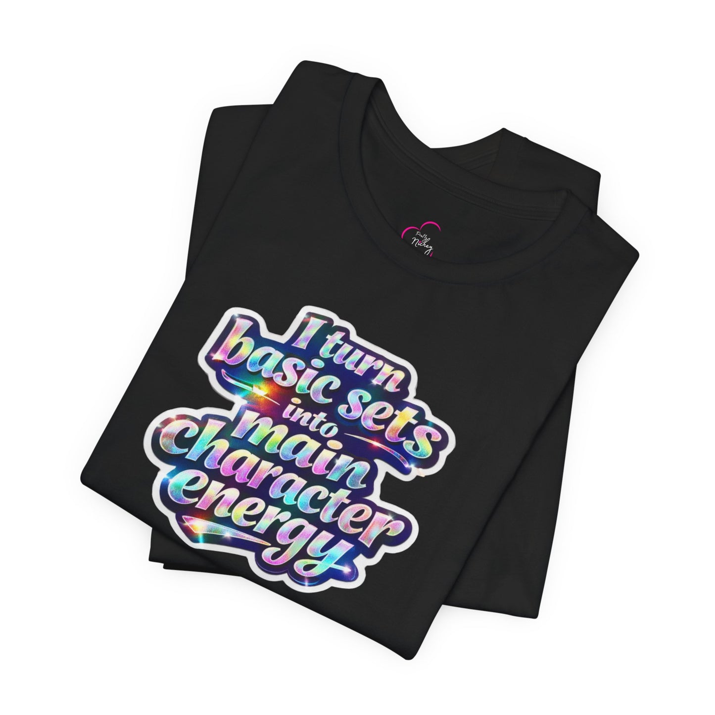 I turn basic sets into main character energy T-shirt