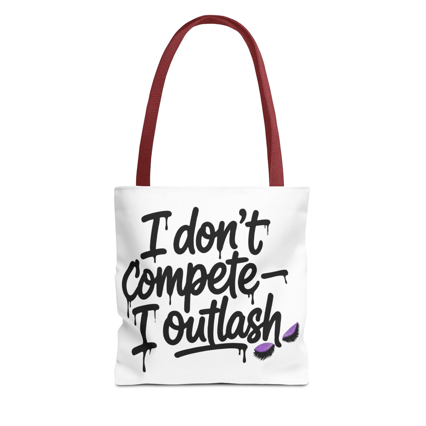 I don't compete I outlash Tote Bag