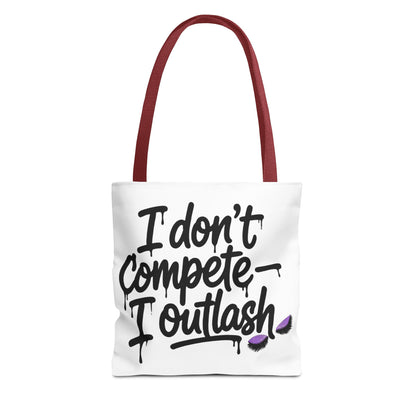 I don't compete I outlash Tote Bag