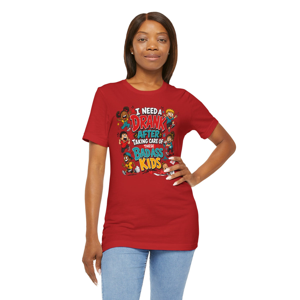I need a drank after taking care of these bad ass kids T-shirt