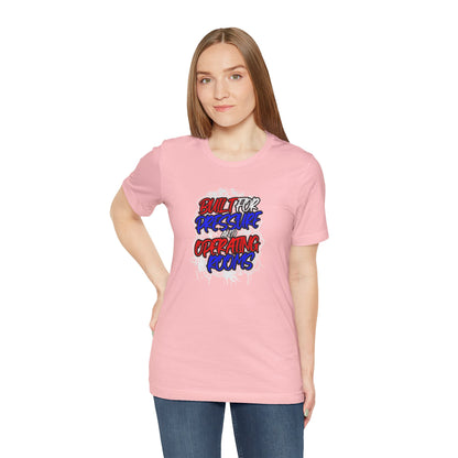 Built for pressure and operating rooms T-shirt