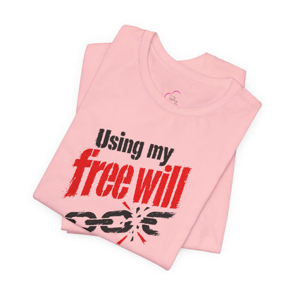 Using my free will T-shirt