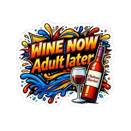 WINE NOW Adult later Sticker