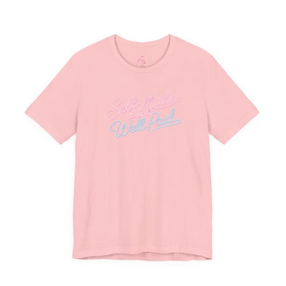 Self-made & well paid T-shirt