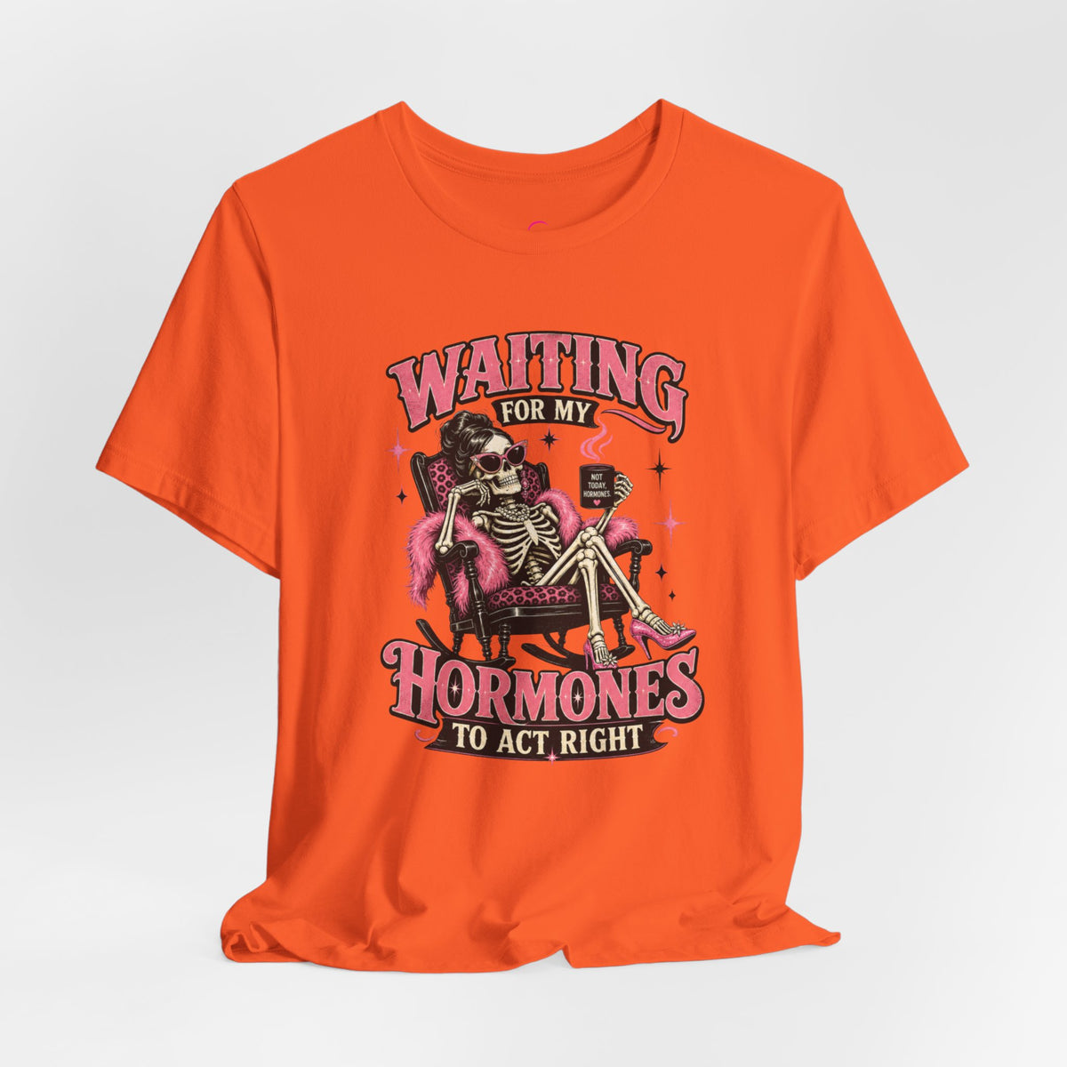 Waiting for my hormones to act right T-shirt