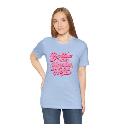 Bedtime is my happy hour T-shirt