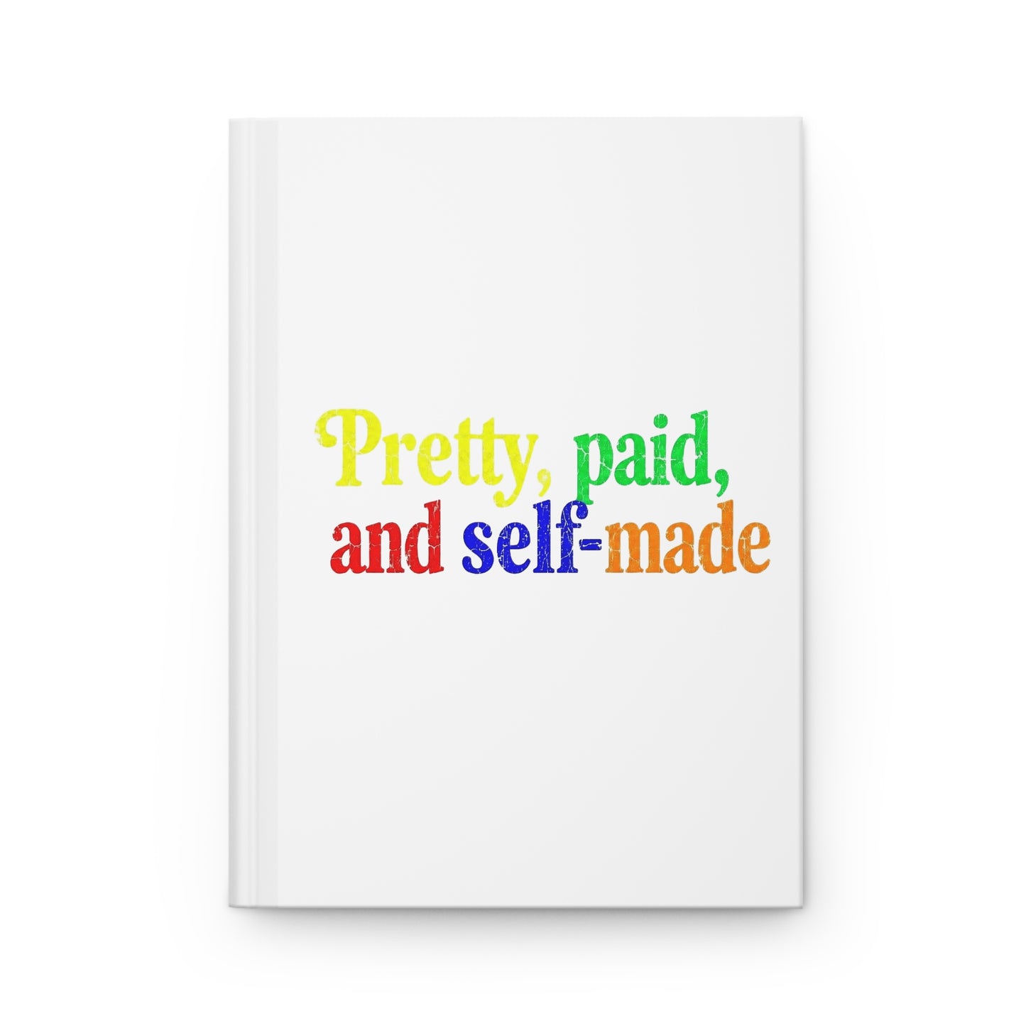 Pretty, paid, and self-made Hardcover Journal