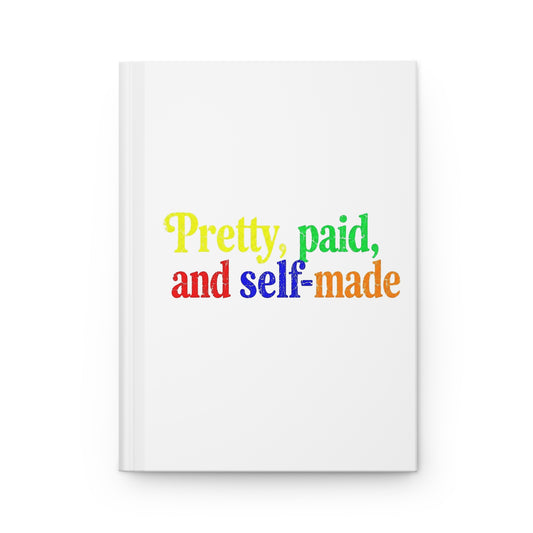 Pretty, paid, and self-made Hardcover Journal