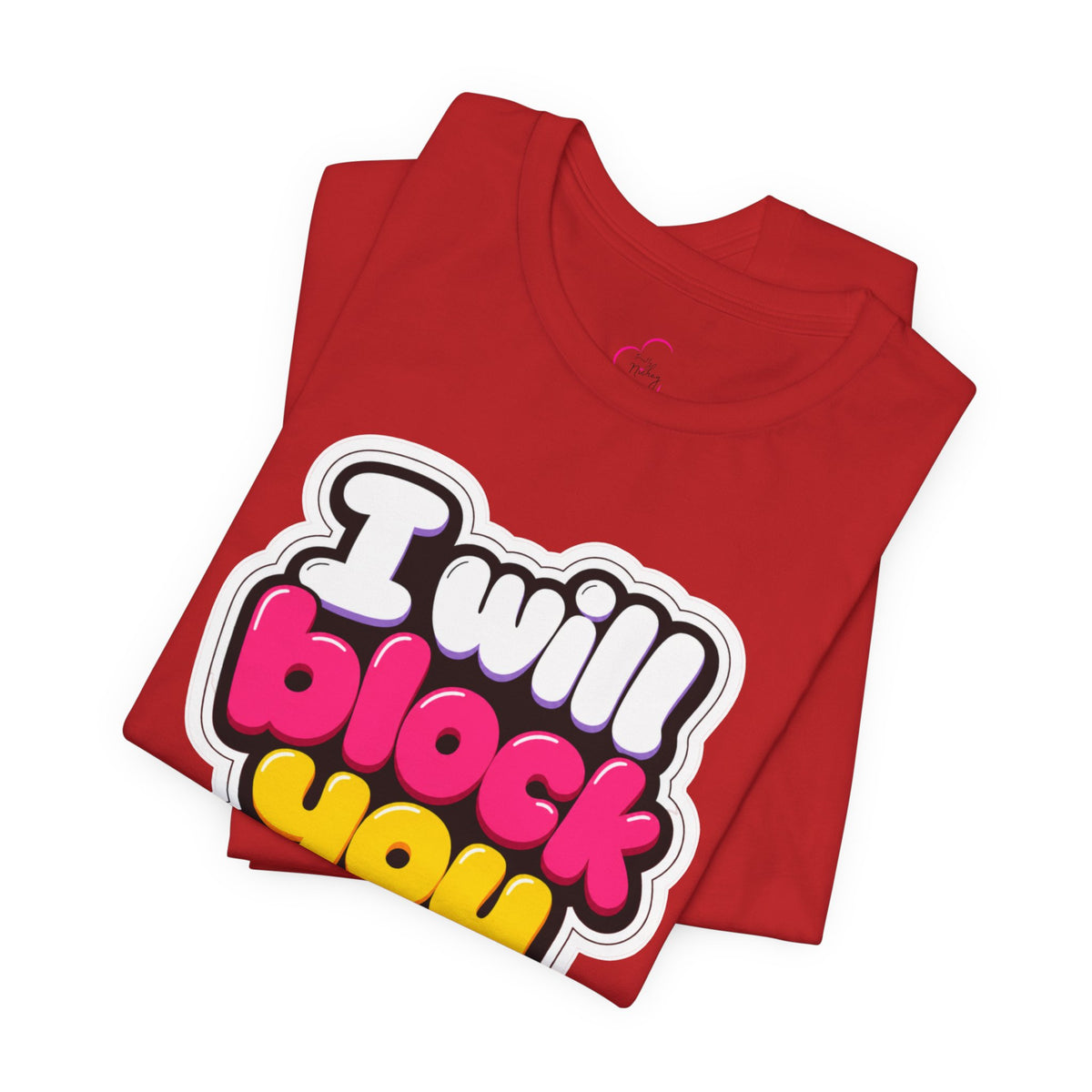 I will block you T-shirt