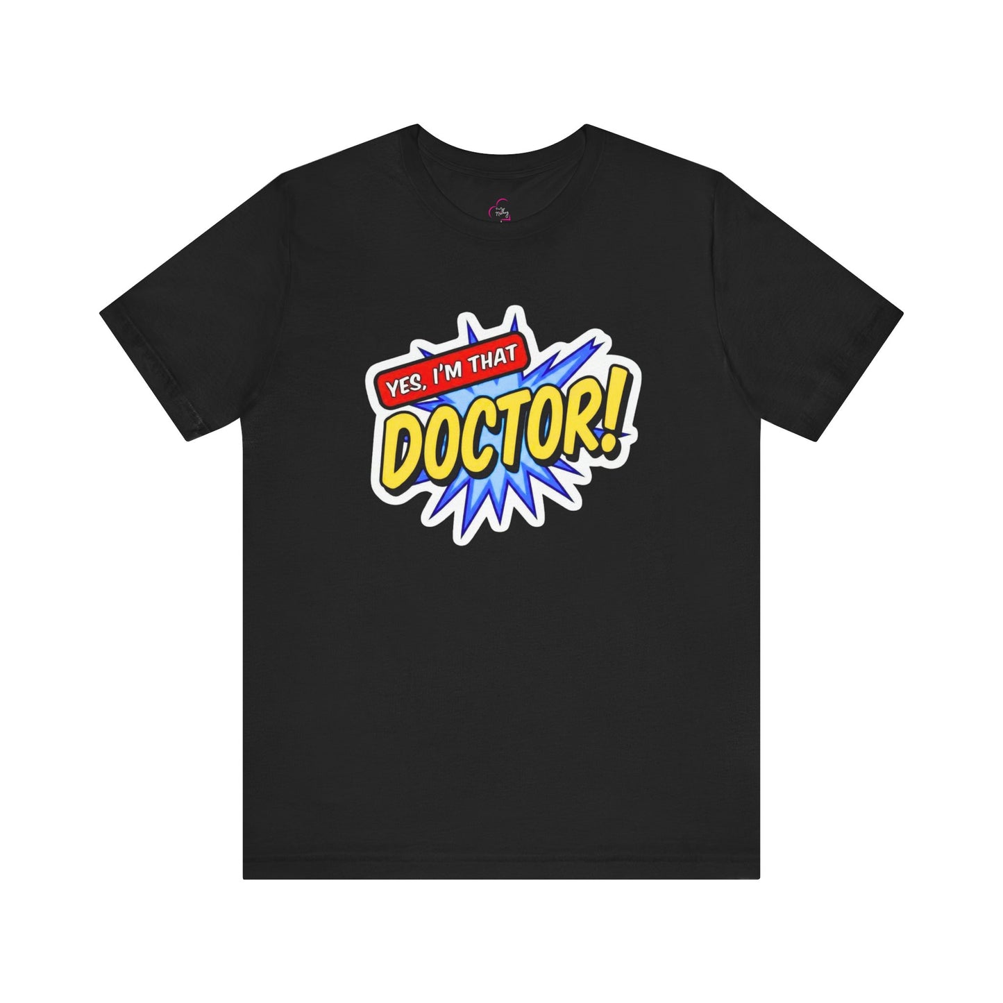 Yes, I'm that DOCTOR T-shirt