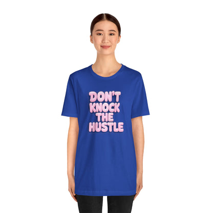 Don't knock the hustle T-shirt